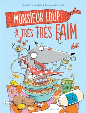 Monsieur Loup a très très faim - Elisabeth de Lambilly