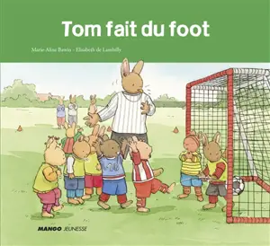 Tom fait du foot - Elisabeth de Lambilly