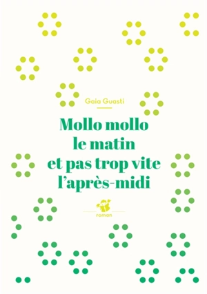 Mollo mollo le matin et pas trop vite l'après-midi - Gaia Guasti