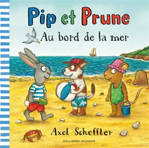 Pip et Prune. Au bord de la mer - Axel Scheffler