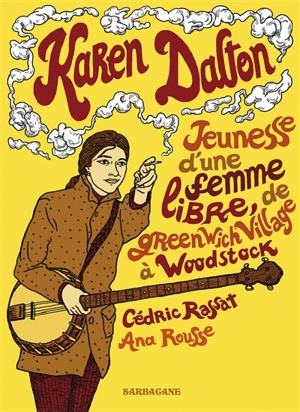 Karen Dalton : jeunesse d'une femme libre, de Greenwich Village à Woodstock - Cédric Rassat