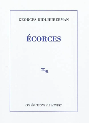 Ecorces - Georges Didi-Huberman