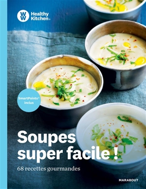 Soupes super facile ! : 68 recettes gourmandes - Weight watchers international