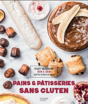 Pains & pâtisseries sans gluten : recettes testées à la maison - Solène Goumy