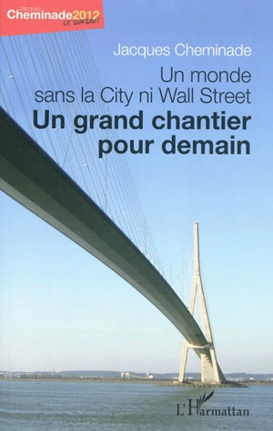 Un monde sans la City ni Wall Street : un grand chantier pour demain - Jacques Cheminade