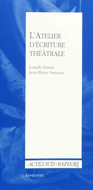 L'atelier d'écriture théâtrale - Joseph Danan