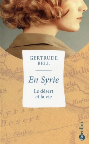 En Syrie : le désert et la vie - Gertrude Lowthian Bell