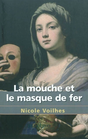 La mouche et le Masque de fer - Nicole Voilhes