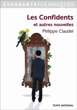 Les confidents : et autres nouvelles, récits tirés des Petites mécaniques - Philippe Claudel