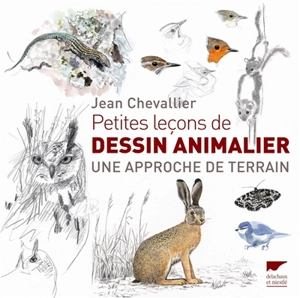 Petites leçons de dessin animalier : une approche de terrain - Jean Chevallier