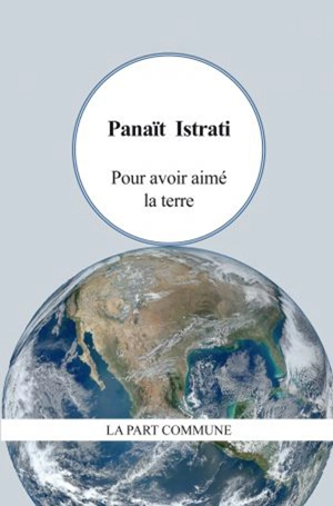 Pour avoir aimé la terre - Panaït Istrati