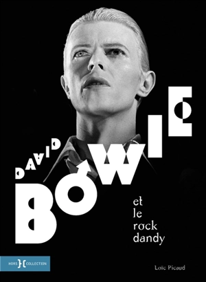 David Bowie et le rock dandy - Loïc Picaud