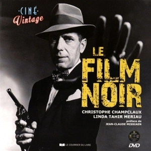 Le film noir - Christophe Champclaux