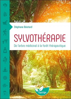 Sylvothérapie : de l'arbre médicinal à la forêt thérapeutique - Stéphane Boistard