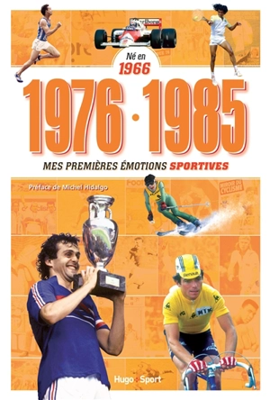 Né en 1966 : 1976-1985, mes premières émotions sportives - Denis Chaumier