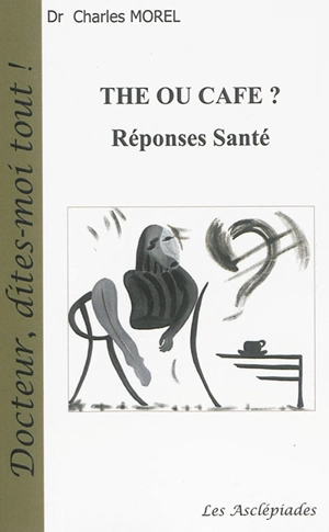 Thé ou café ? : réponses santé - Charles Morel