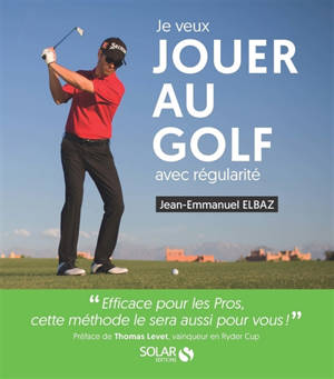 Je veux jouer au golf avec régularité - Jean-Emmanuel Elbaz