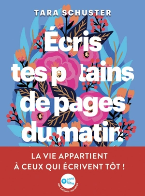 Ecris tes p*tains de pages du matin : le rituel n°1 pour révéler la ninja qui est en toi - Tara Schuster