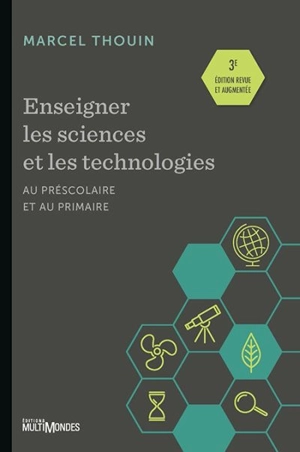 Enseigner les sciences et les technologies au préscolaire et au primaire - Marcel Thouin