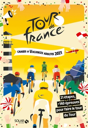 Tour de France : cahier de vacances adultes 2021 : 21 étapes, + 140 épreuves pour faire le tour du Tour - Mativox