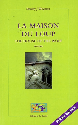 La maison du Loup. The house of the wolf - Stanley John Weyman