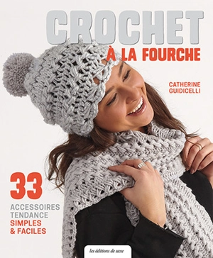 Crochet à la fourche : 33 accessoires tendance simples & faciles - Catherine Guidicelli