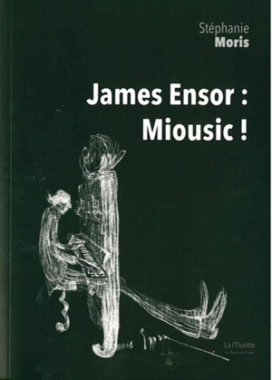 James Ensor : miousic ! - Stéphanie Moris