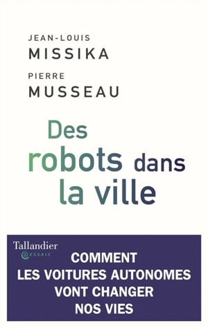 Des robots dans la ville : comment les voitures autonomes vont changer nos vies - Jean-Louis Missika