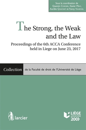 The strong, the weak and the law : proceedings of the 6th ACCA Conference held in Liege on June 23, 2017 - ACCA Conference (06 ; 2017 ; Liège, Belgique)