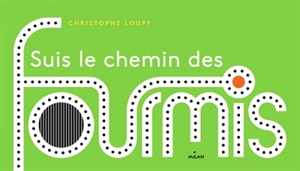 Suis le chemin des fourmis - Christophe Loupy