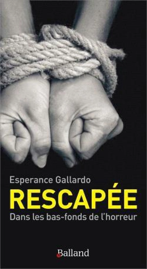 Rescapée : dans les bas-fonds de l’horreur - Espérance Gallardo