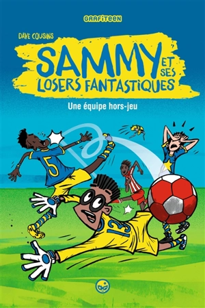 Sammy et ses losers fantastiques. Vol. 1. Une équipe hors jeu - Dave Cousins
