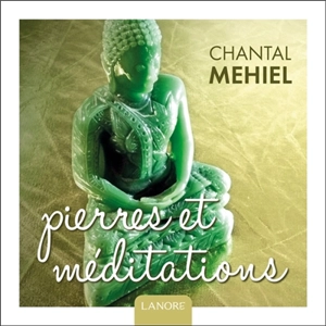 Pierres et méditations - Chantal Mehiel