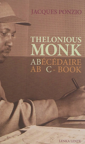 Abécédaire Thelonious Monk. Thelonious Monk abc-book - Jacques Ponzio