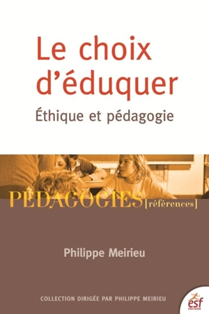 Le choix d'éduquer : éthique et pédagogie - Philippe Meirieu