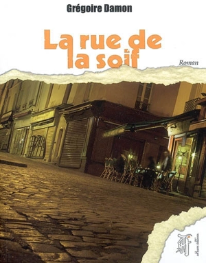 La rue de la soif - Grégoire Damon