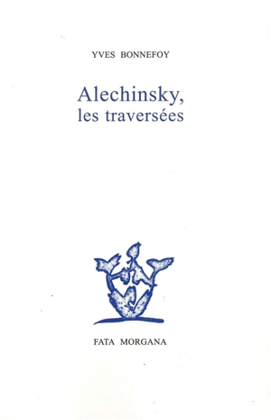 Alechinsky, les traversées - Yves Bonnefoy