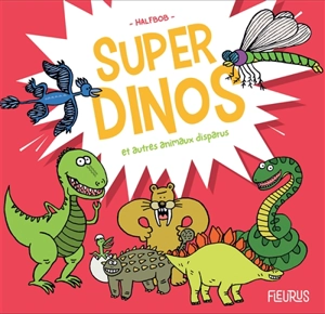 Super dinos et autres animaux disparus - Halfbob