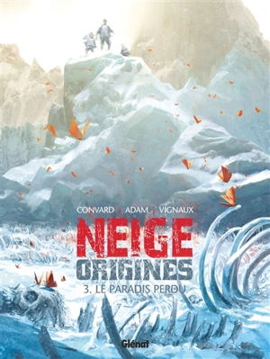 Neige origines. Vol. 3. Le paradis perdu - Didier Convard