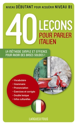 40 leçons pour parler italien : la méthode simple et efficace pour avoir des bases solides ! : niveau débutant pour acquérir niveau B1 - Paolo Cifarelli