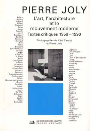 L'art, l'architecture et le mouvement moderne : textes critiques 1958-1990 - Pierre Joly