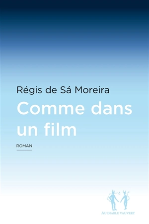 Comme dans un film - Régis de Sa Moreira