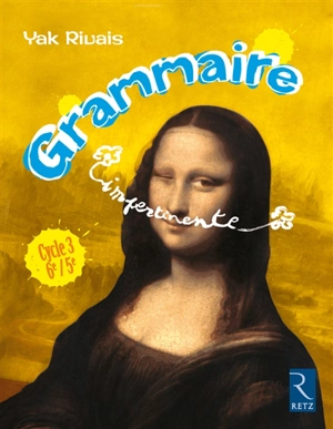 Grammaire impertinente : cycle 3, 6e-5e - Yak Rivais