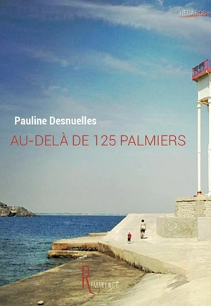 Au-delà de 125 palmiers - Pauline Desnuelles