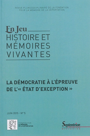 En jeu : histoire et mémoires vivantes, n° 5. La démocratie à l'épreuve de l'état d'exception