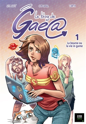 Le blog de Gaea. Vol. 1. La bourse ou la vie in game - Anne-Laure Jarnet