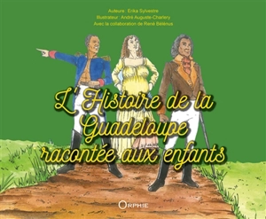 L'histoire de la Guadeloupe racontée aux enfants - Erika Sylvestre