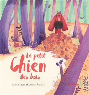 Le petit chien des bois - Coralie Saudo