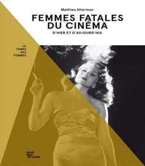 Femmes fatales du cinéma : d'hier et d'aujourd'hui - Mathieu Alterman