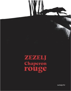 Chaperon rouge - Danijel Zezelj
